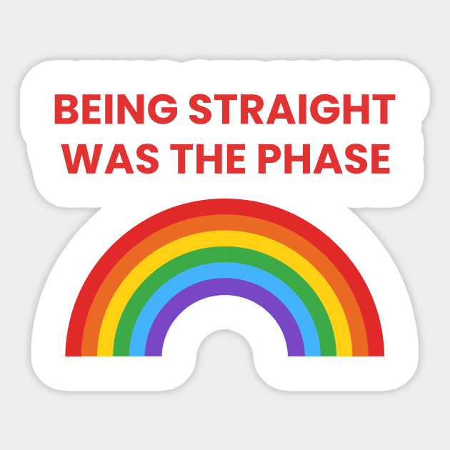 Being Straight Was The Phase Pride Sticker by fallingspaceship